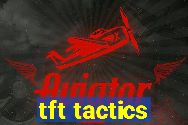 tft tactics